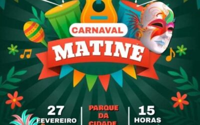 MATINE CARNAVAL. DIA 27 DE FEVEREIRO DE 2022